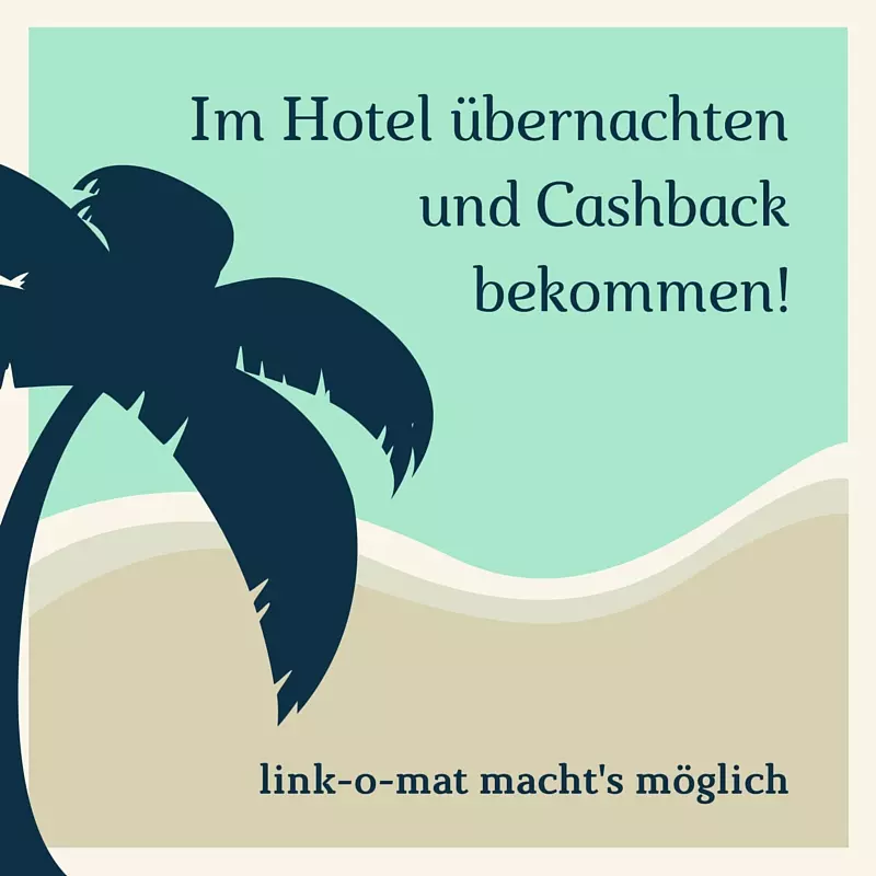 Hotel Cashback - Im Hotel übernachten und Cashback bekommen